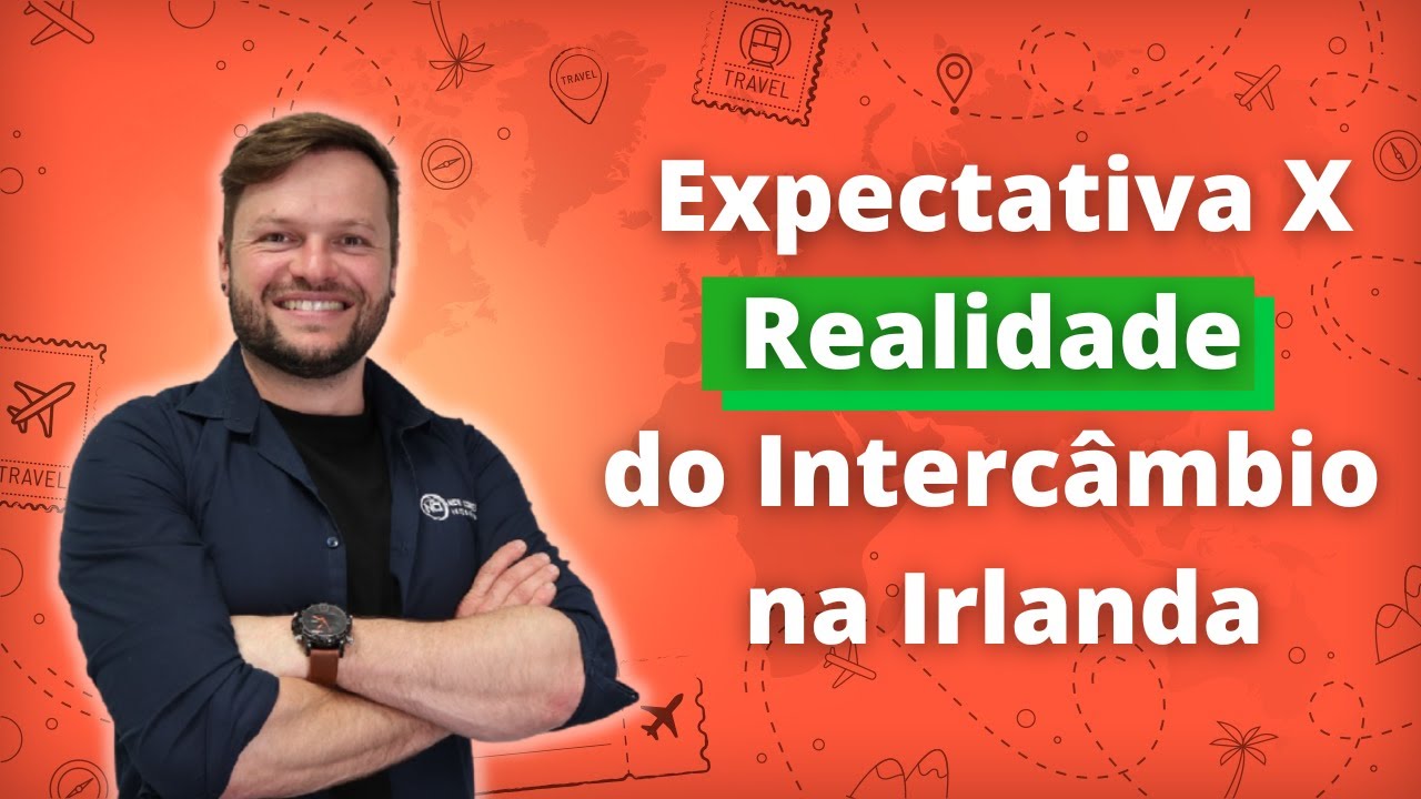 Expectativa X Realidade do Interc&acirc;mbio na Irlanda | NCI Interc&acirc;mbio