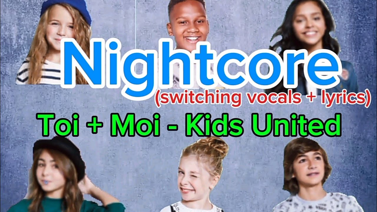 Toi + moi - Kids United | Nightcore (switching vocals + lyrics)