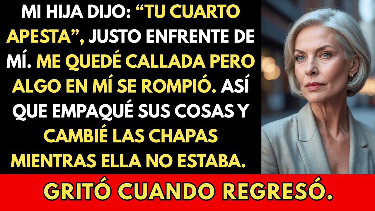 Mi hija dijo: “Tu cuarto apesta”. Así que empaqué sus cosas y cambié las chapas.