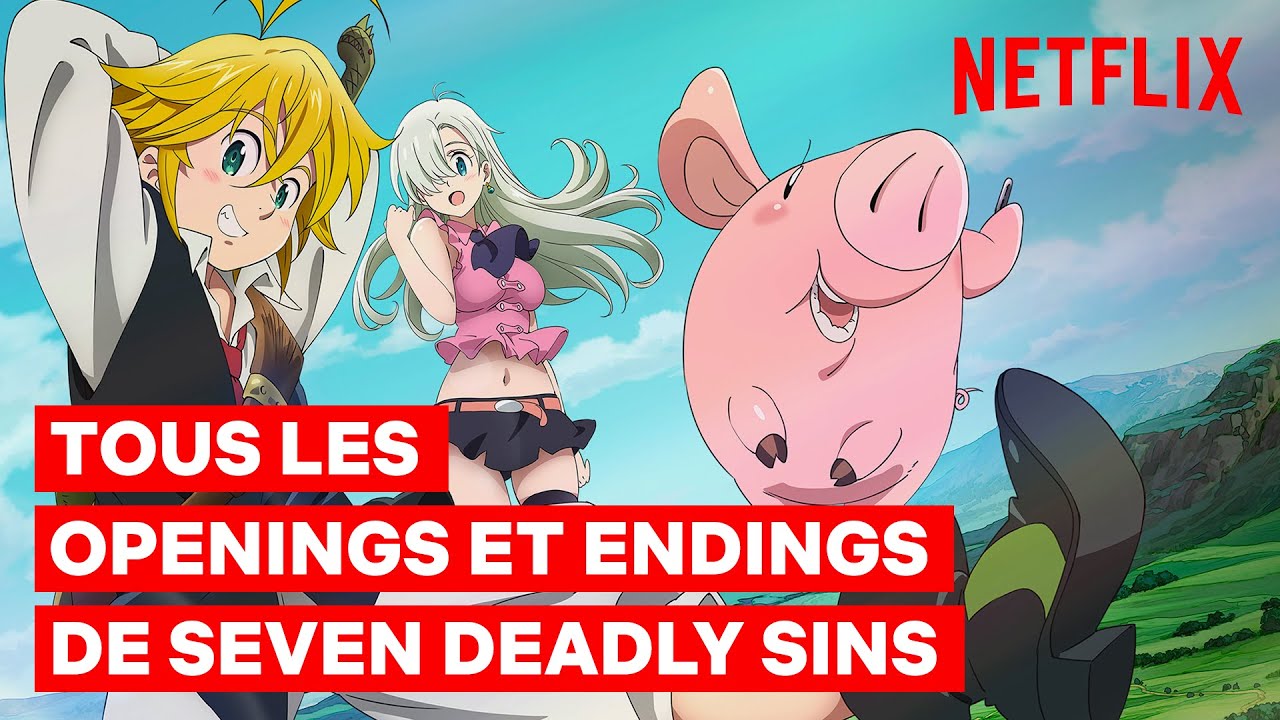 TOUS LES OPENINGS et ENDINGS de SEVEN DEADLY SINS I Compil' Netflix I Netflix France