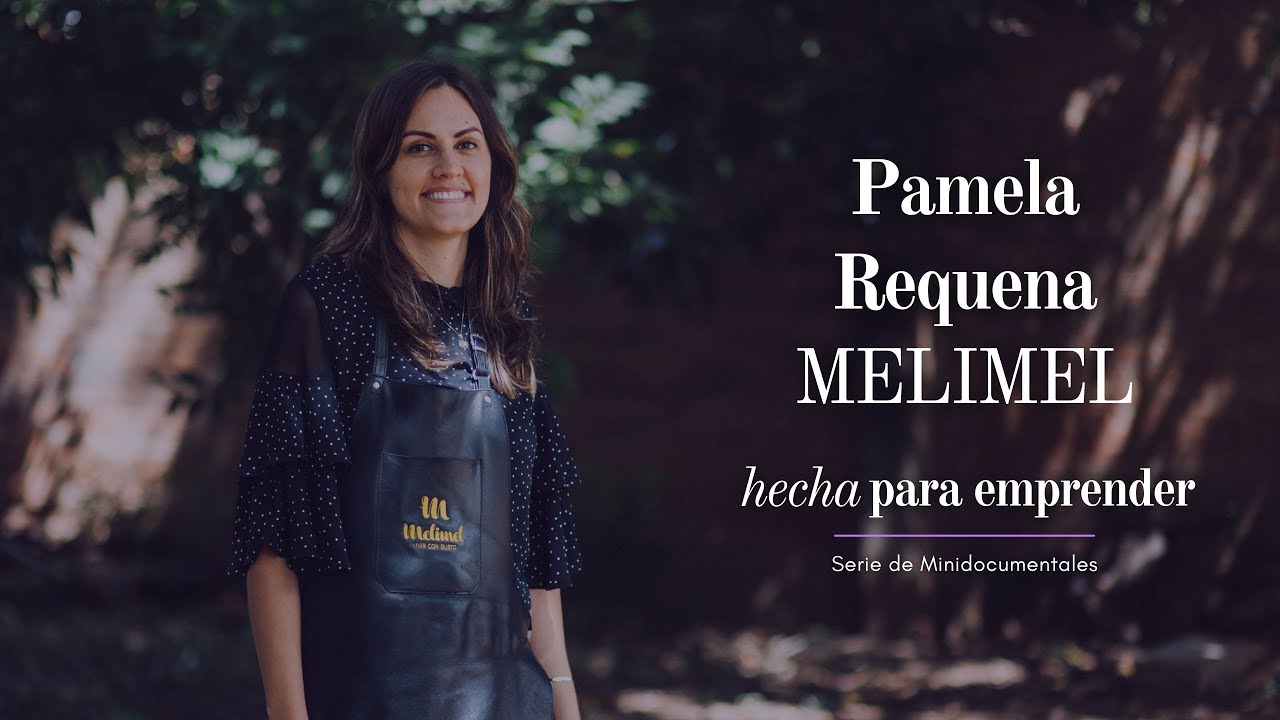 Pamela Requena | MELIMEL | Hecha para EMPRENDER : Capítulo IV