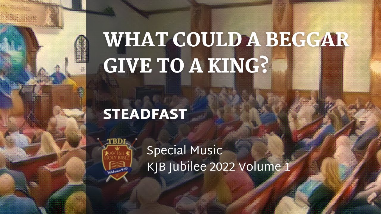 What Could a Beggar Give to a King | Steadfast | KJB Jubilee 2022 Special Music Volume 1