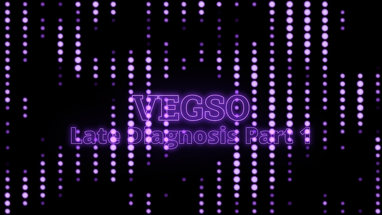 Vegso - Late Diagnosis Part 1