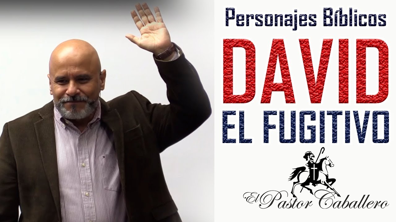 PREDICAS CRISTIANAS - DAVID EL FUGITIVO - PASTOR CABALLERO