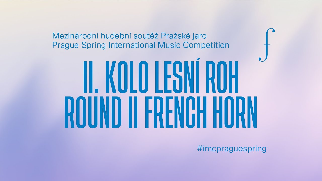 Mezinárodní hudební soutěž Pražské jaro, II. kolo Lesní roh