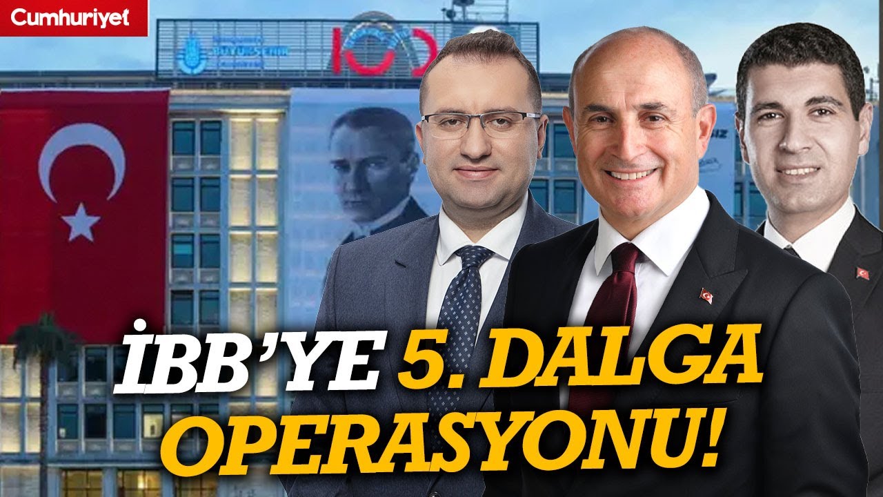 İBB'ye 5. dalga operasyonu: Belediye başkanları dahil çok sayıda kişiye gözaltı