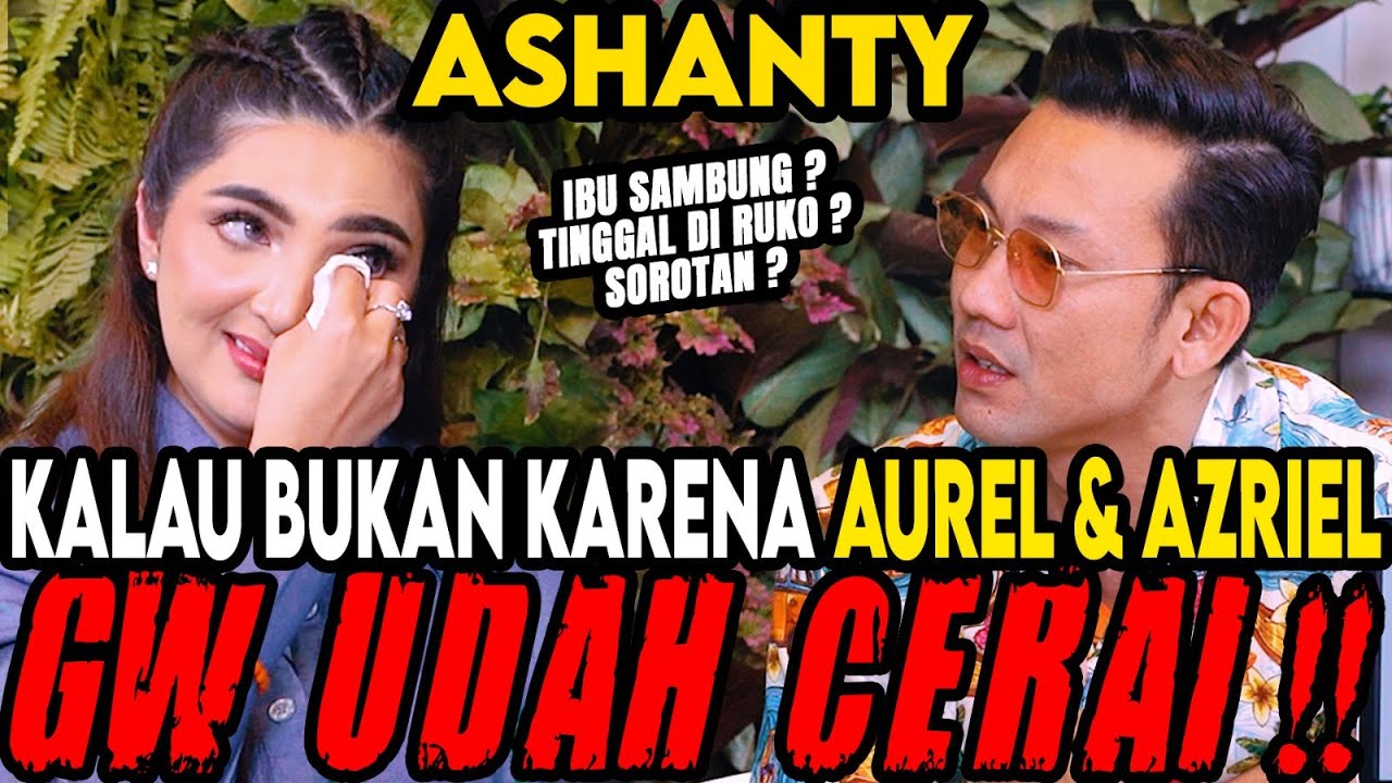 IBU SAMBUNG, BULLYAN, CERAI ⁉️ GW BERTAHAN KARNA AUREL & AZRIEL ‼️ (ASHANTY)-Curhat Bang