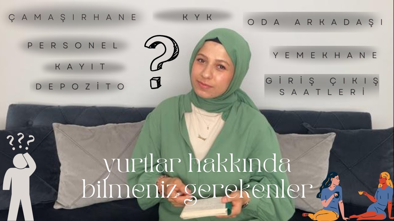 YURT HAKKINDA BİLMENİZ GEREKENLER| Yurdun İlk Günü| Oda Arkadaşı| Oda Değiştirme| Yasaklar