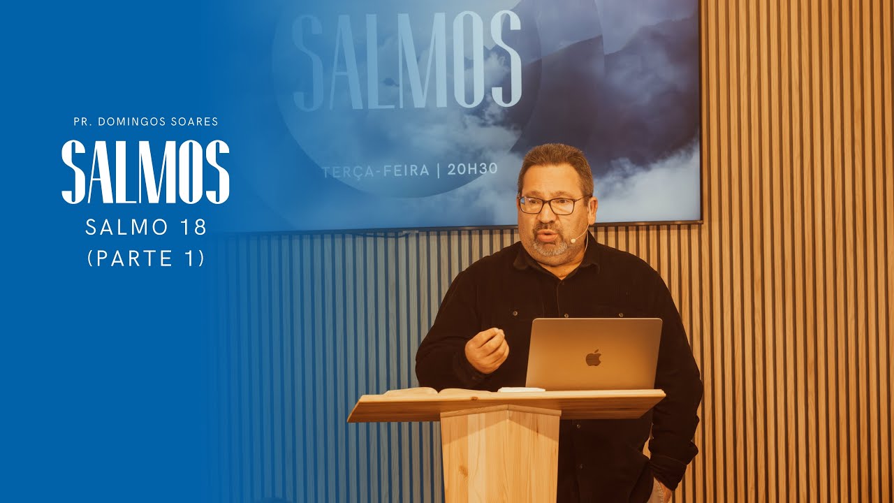 SALMO 18 (PARTE 1) | PR. DOMINGOS SOARES