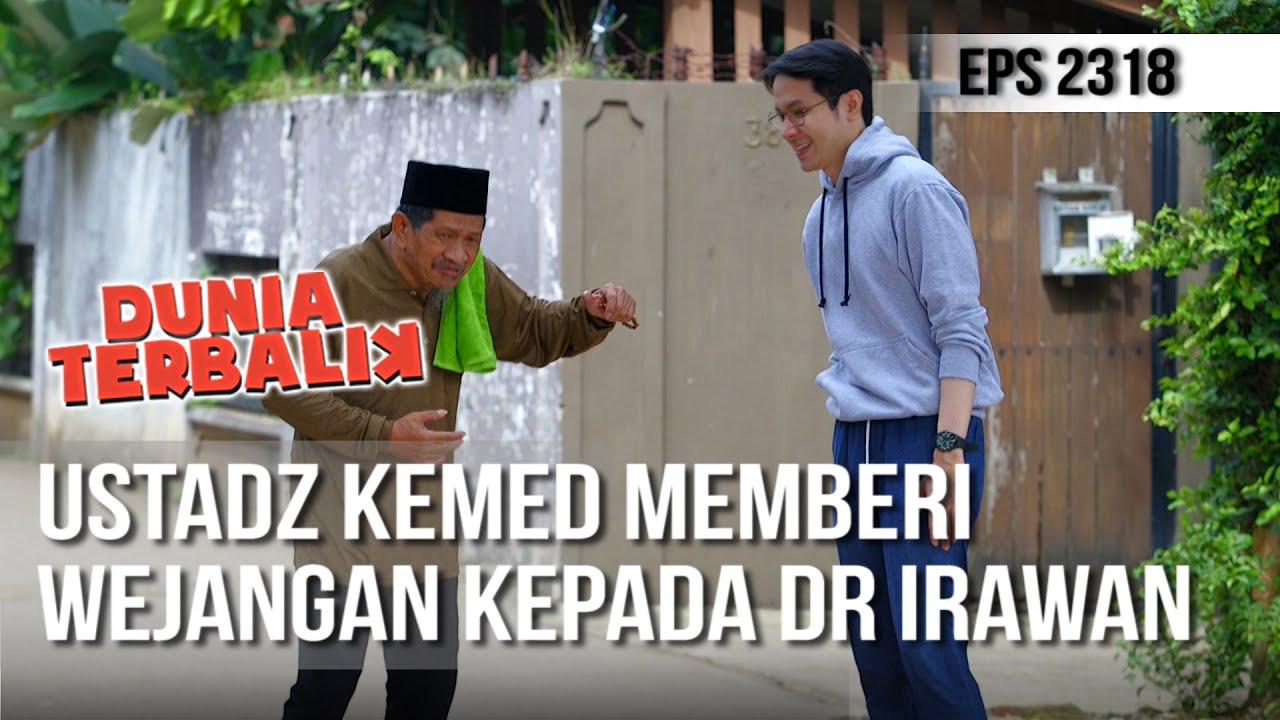Dunia Terbalik - Ustadz Kemed Memberi Wejangan kepada dr Irawan