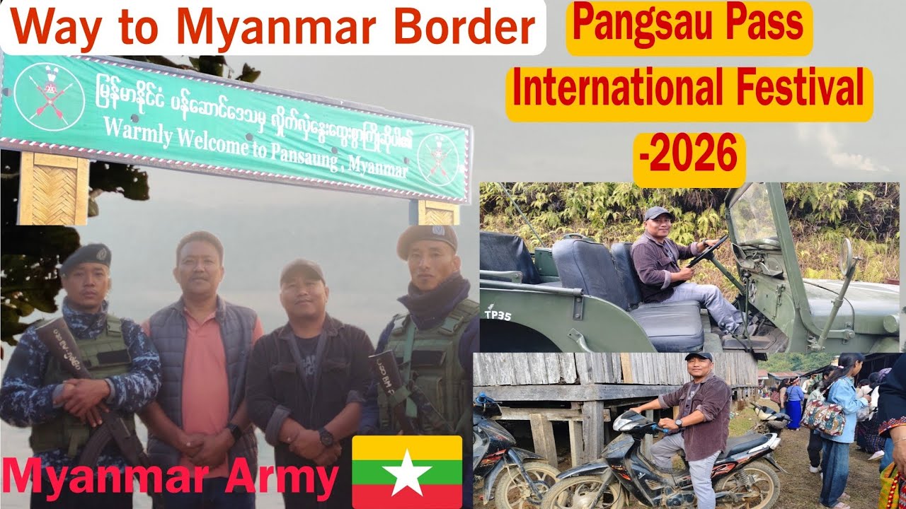 Way to Myanmar Border.. Pangsau Pass International Festival -2026