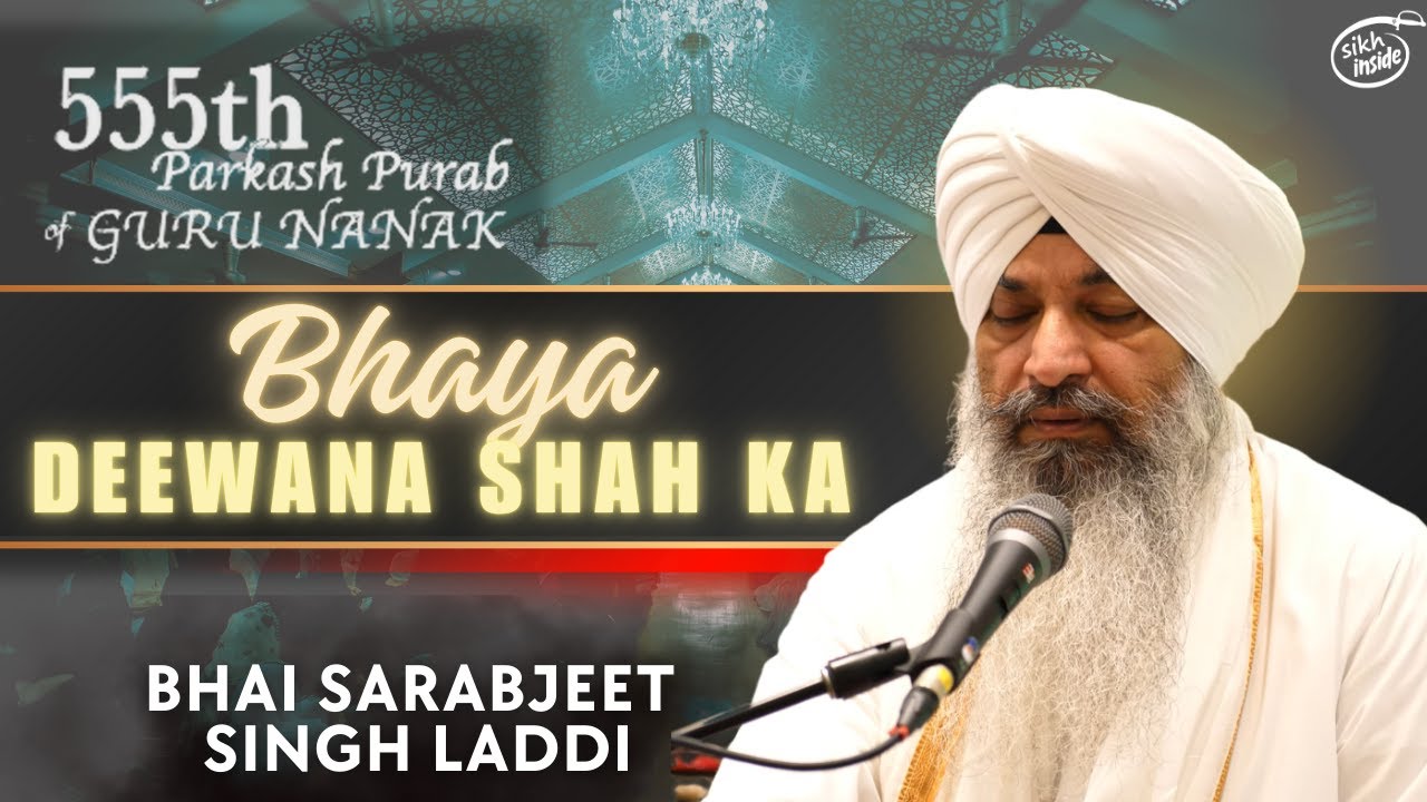Bhaya Deewana Shah Ka | Bhai Sarabjeet Singh Laddi | 555 Parkash Purab