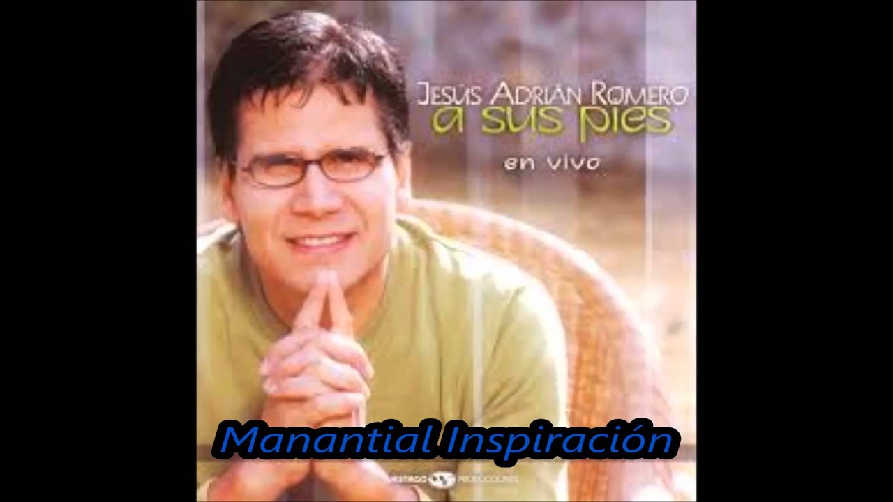 Jes&uacute;s Adri&aacute;n Romero-Tengo Hambre De Ti