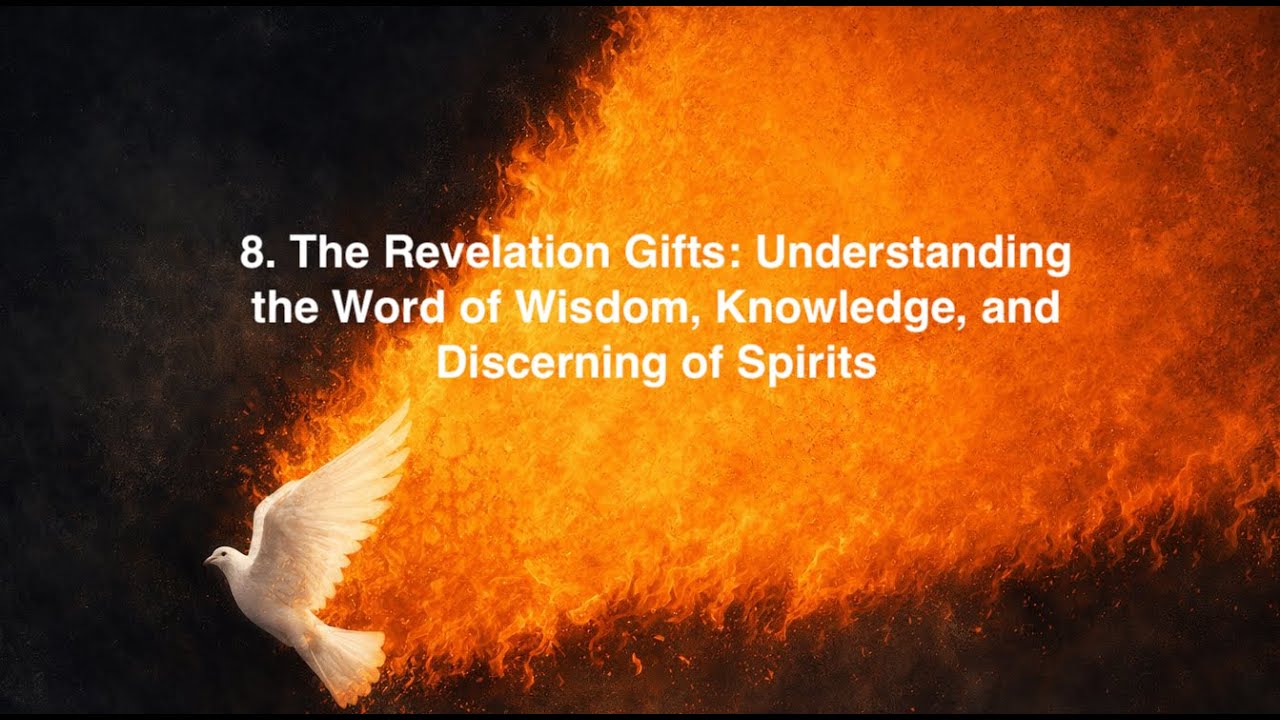8. The Revelation Gifts: Understanding the Word of Wisdom, Knowledge, and Discerning of Spirits