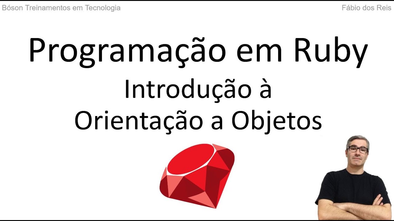 Introdu&ccedil;&atilde;o &agrave; Orienta&ccedil;&atilde;o a Objetos em Ruby