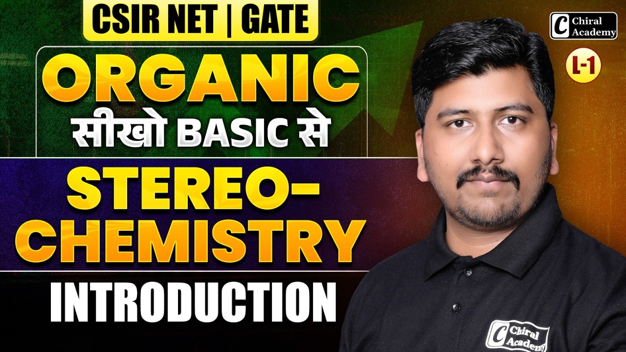 CSIR NET & GATE | Stereochemistry | Introduction - Organic Chemistry From Basic | Chiral Academy