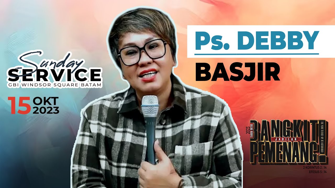 Firman Tuhan Pengubah Karakter - Ps.Debby Basjir - IR 15 Oktober 2023 - H.O.G Main Hall Batam Center