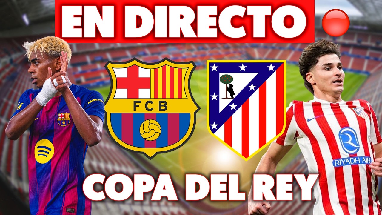 🔴FC BARCELONA vs ATLÉTICO de MADRID EN DIRECTO · COPA DEL REY VUELTA SEMIFINALES EN VIVO · REACCIÓN