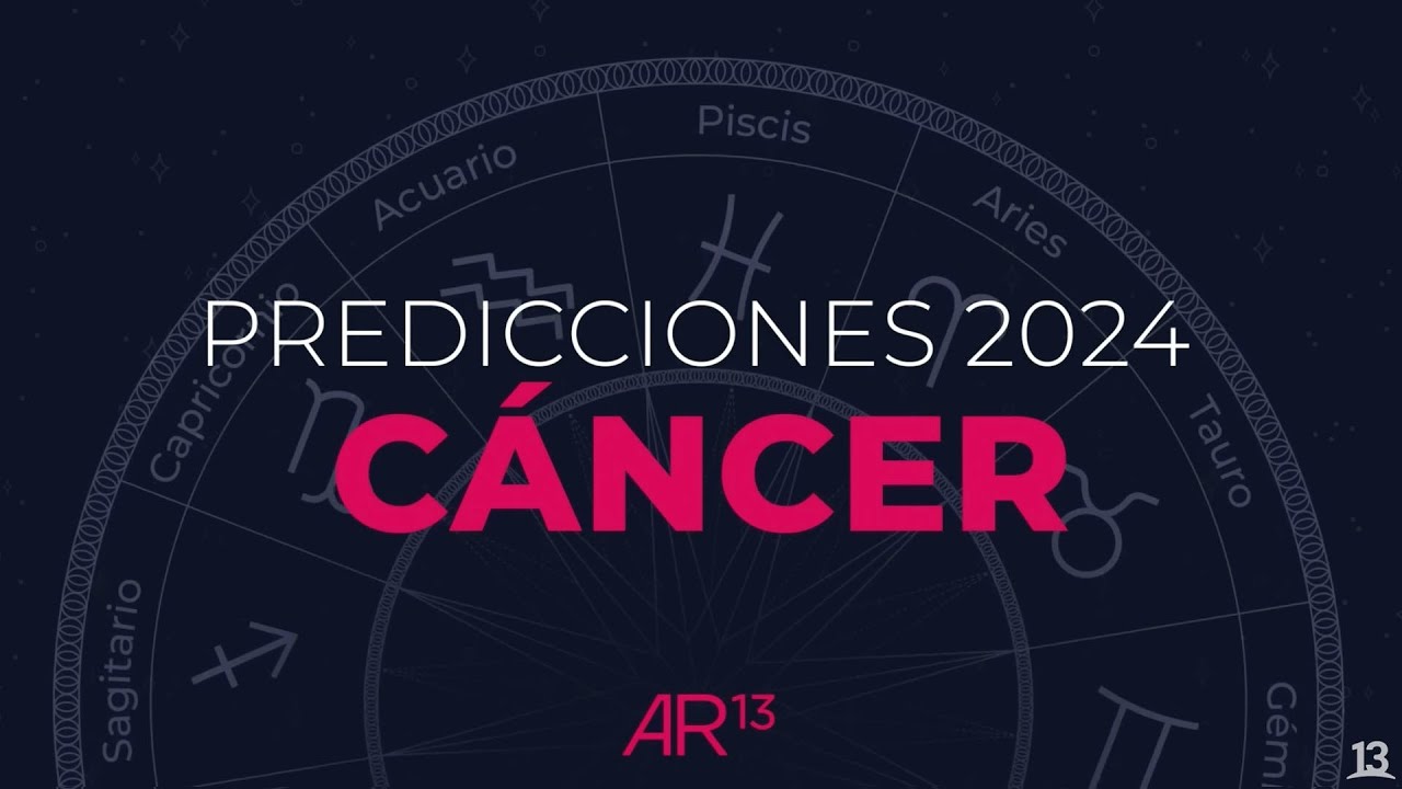 Predicciones 2024 | Cáncer | Canal 13