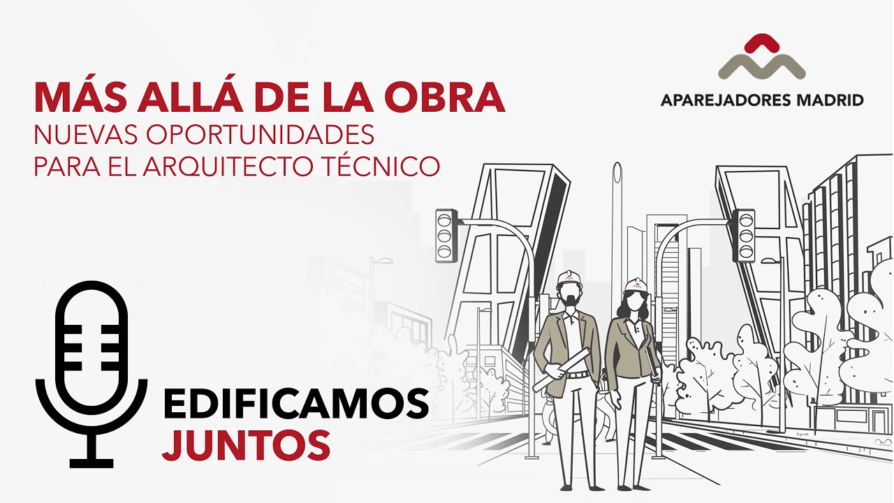 Más Allá de la Obra, Oportunidades para Arquitectos Técnicos - Podcast Edificamos Juntos - T03 E33