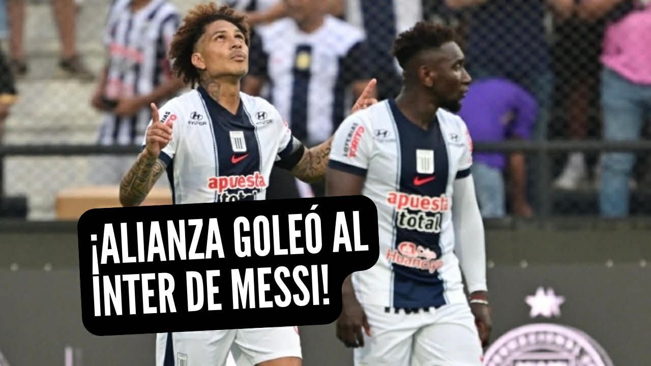 ALIANZA LIMA GOLEÓ AL INTER MIAMI DE LIONEL MESSI
