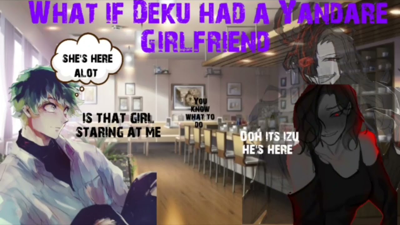 (Minishot)What if Deku had a Yandare girlfriend