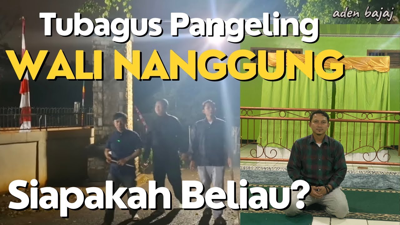MAKAM TUBAGUS PANGELING KENAPA DISEBUT SEBAGAI WALI NANGGUNG - EXPLORE with Mbah Haris