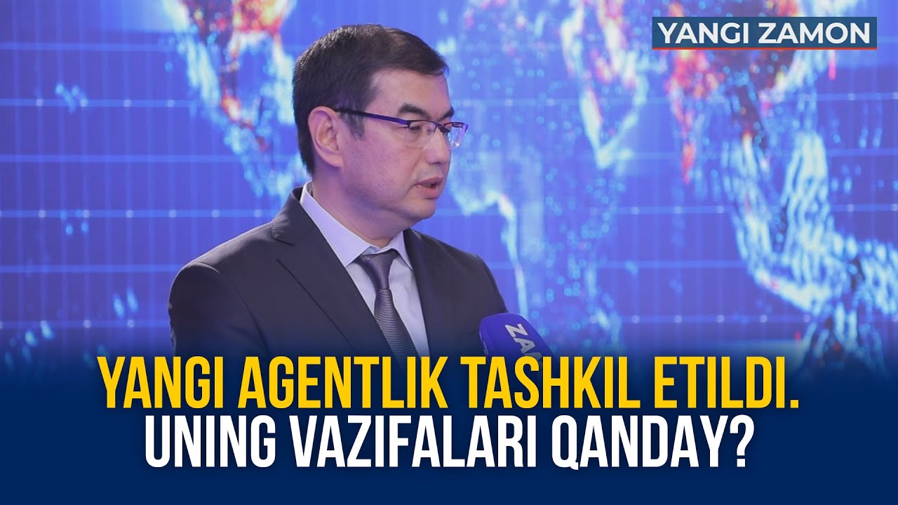 Yangi agentlik tashkil etildi. Uning vazifalari qanday?