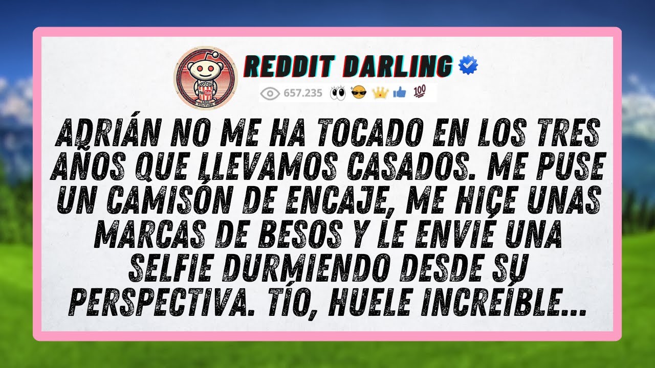 Adrián no me ha tocado en los tres años que llevamos casados. Me puse un camisón de encaje...