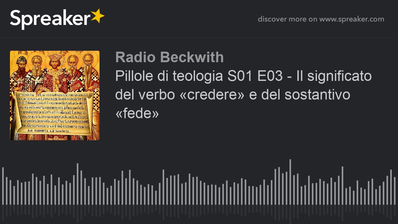 Pillole di teologia S01 E03 - Il significato del verbo «credere» e del sostantivo «fede»