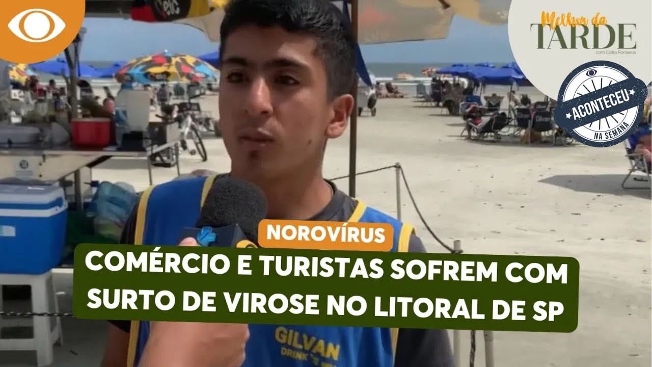 Aconteceu na Semana | NOROVÍRUS: surto de virose enfraquece o comércio no litoral paulista