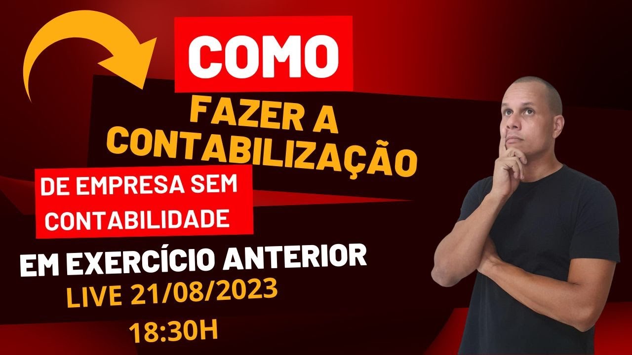 COMO FAZER A CONTABILIZAÇÃO, DE EMPRESA SEM CONTABILIDADE EM EXERCÍCIO ANTERIOR.