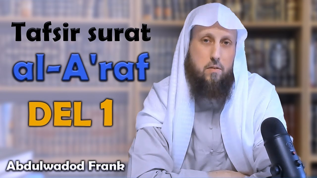 Abdul Wadood Frank - Tafsir surat al-A'raf - DEL 1
