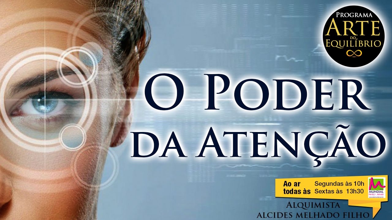 Arte do Equil&iacute;brio - O Poder da Aten&ccedil;&atilde;o - Alcides Melhado Filho - 21-11-2016 - R&aacute;dio Mundial