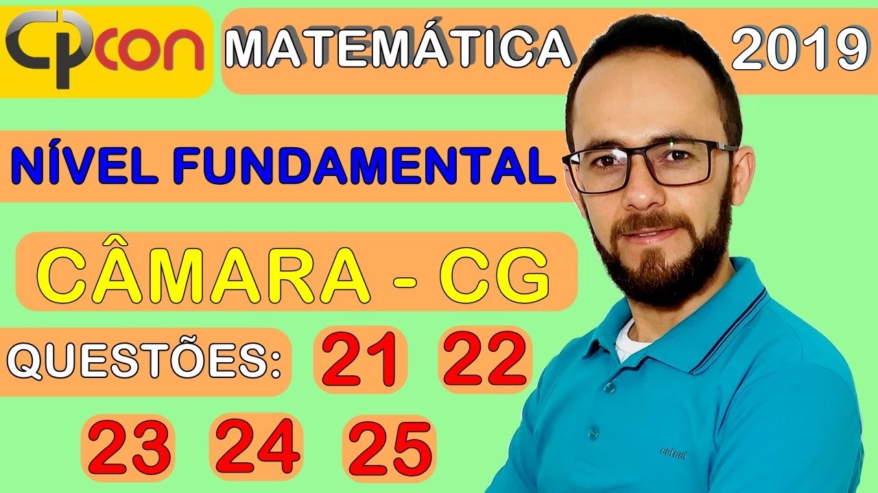 CPCON 2019 - FUNDAMENTAL - MATEMÁTICA - CÂMARA CAMPINA GRANDE (QUESTÕES 21, 22, 23, 24, 25)