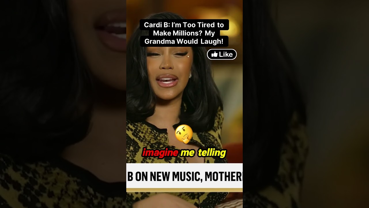 Cardi B: I&rsquo;m Too Tired to Make Millions? My Grandma Would Laugh!