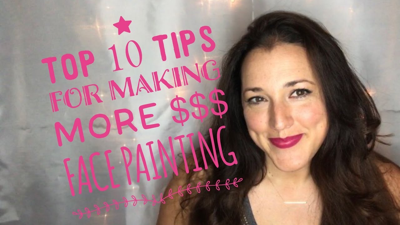 Top 10 tips for making more $$$ face painting