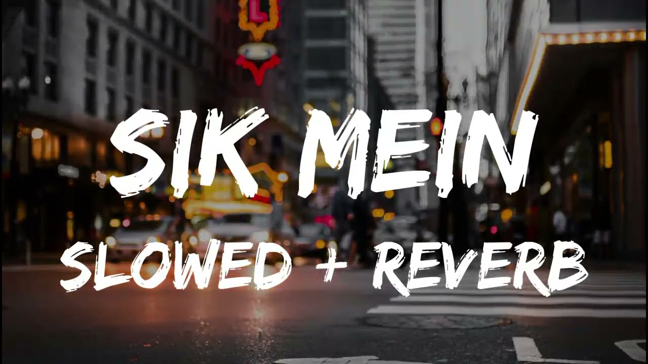 SIK MEIN Song [ Slowed + Reverb ] | Bass Boosted Songs @Awan_X_Slowed