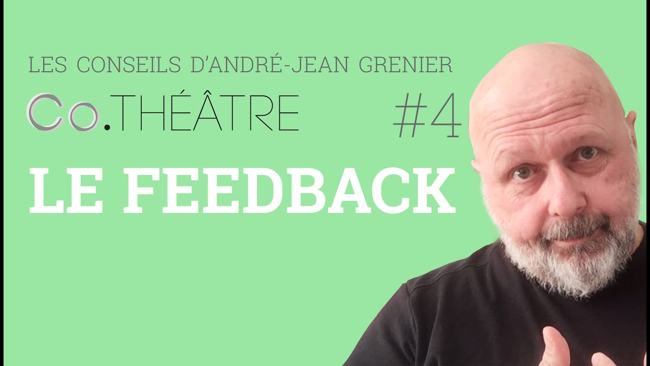 Apport théorique : Le Feedback | André-Jean Grenier x Co.théâtre