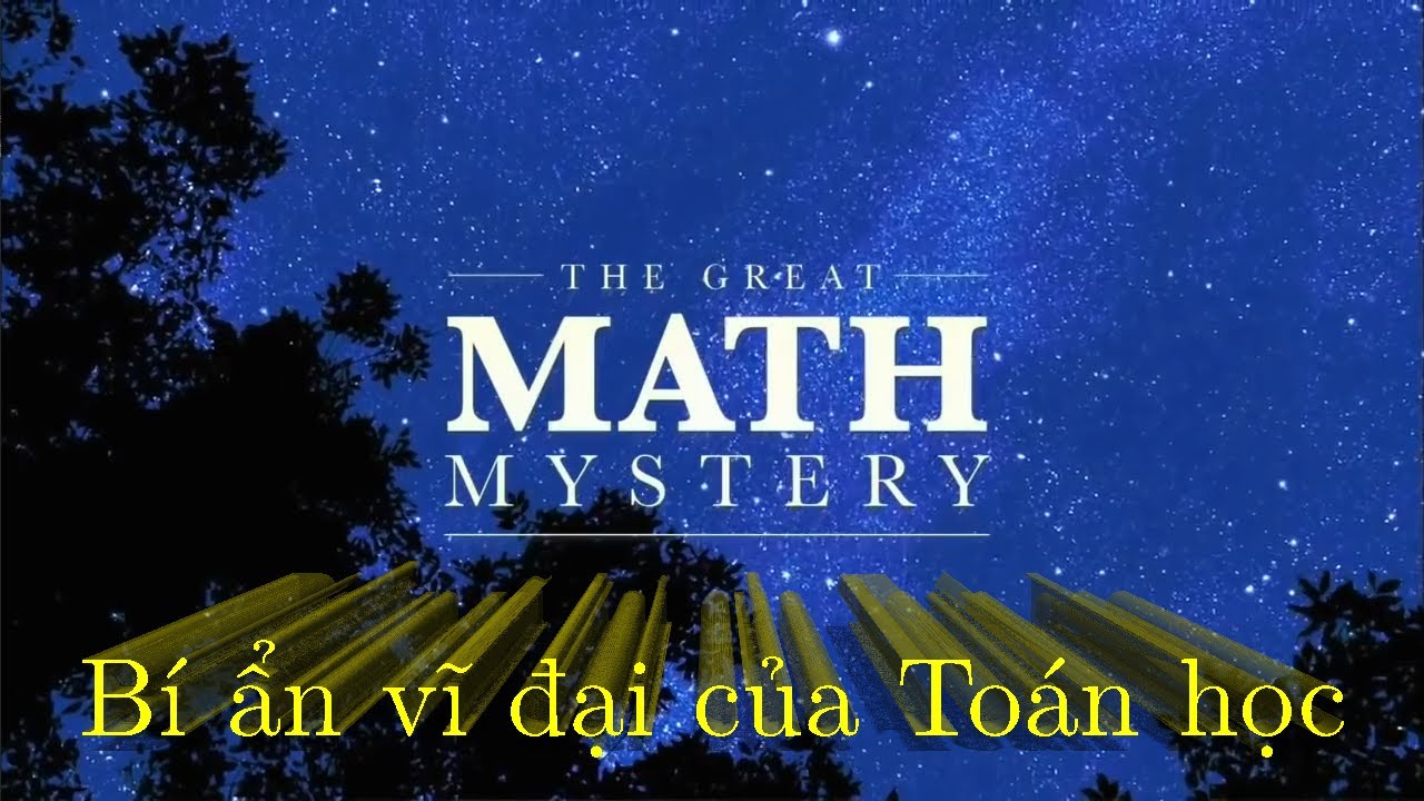 B&iacute; ẩn vĩ đại của To&aacute;n học - The Great Math Mystery | Nova Program