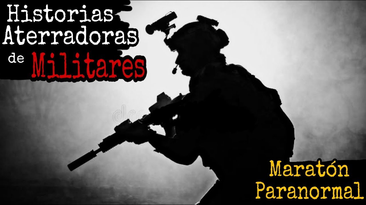 Maratón de Historias Paranormales de Militares / Experiencias Aterradoras que no te Dejaran Dormir