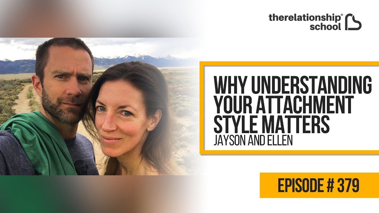 Why Understanding Your Attachment Style Matters - Jayson and Ellen - 379