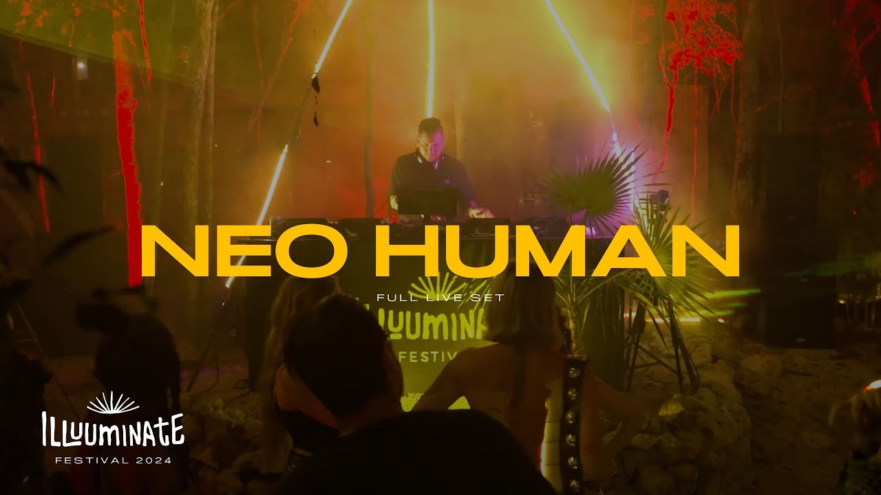 Neo Human Full Live Set at Illuuminate Festival Tulum, M&eacute;xico 2024