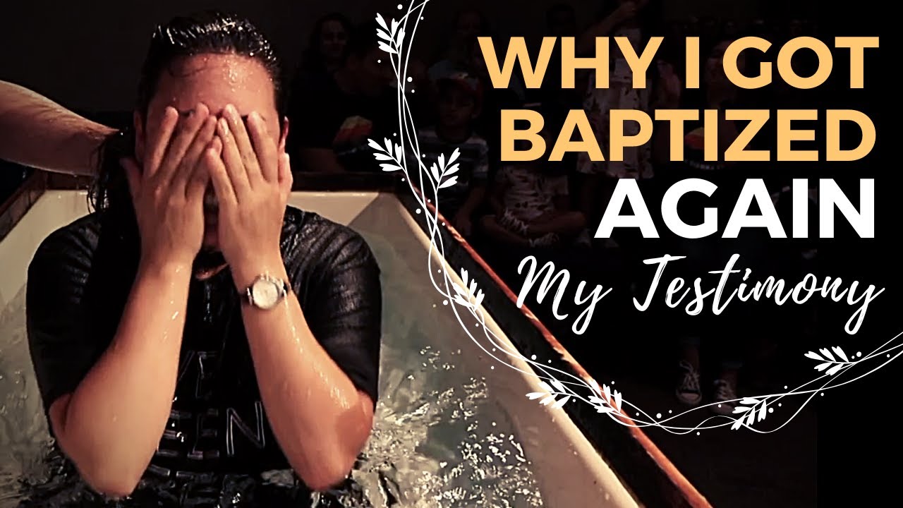 WHY I GOT BAPTIZED AGAIN: My testimony of how I fell in love with Jesus