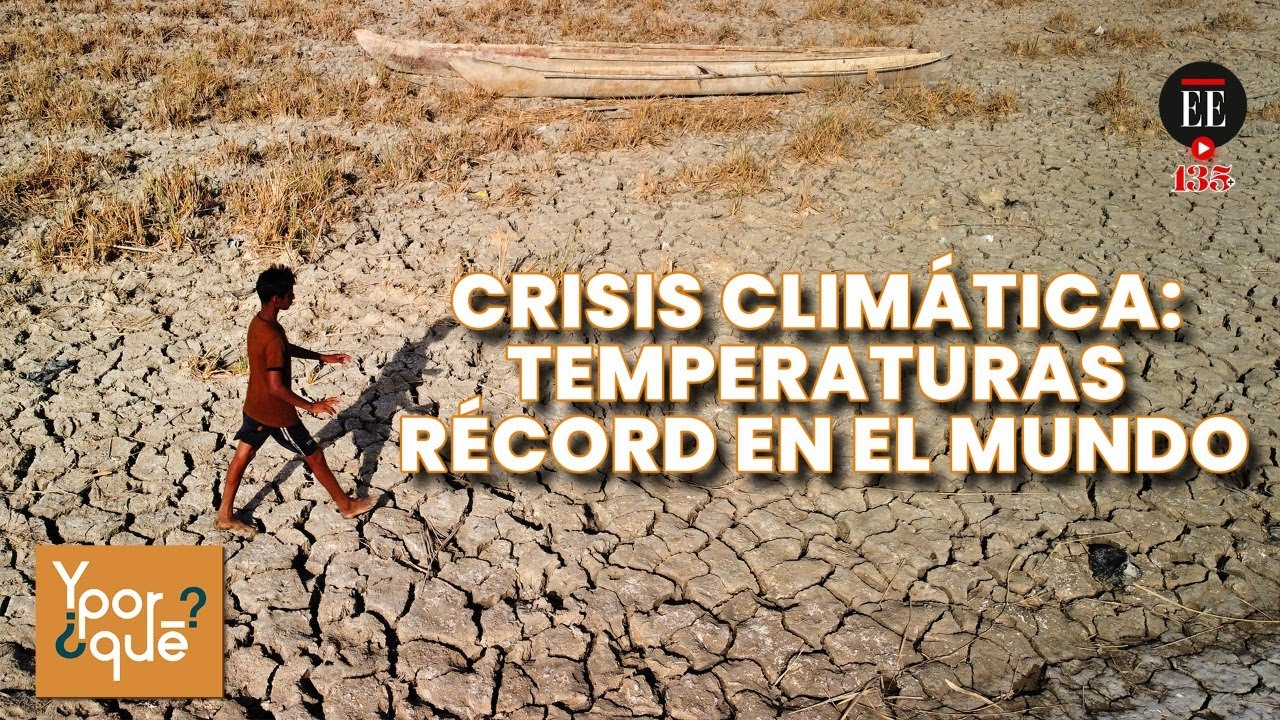 Crisis climática: ¿Y por qué debemos preocuparnos por las altas temperaturas? l El Espectador