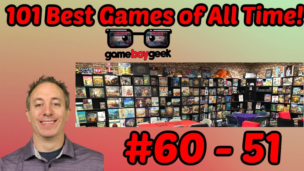 101 Best Board Games of All Time (60 - 51) with the Game Boy Geek