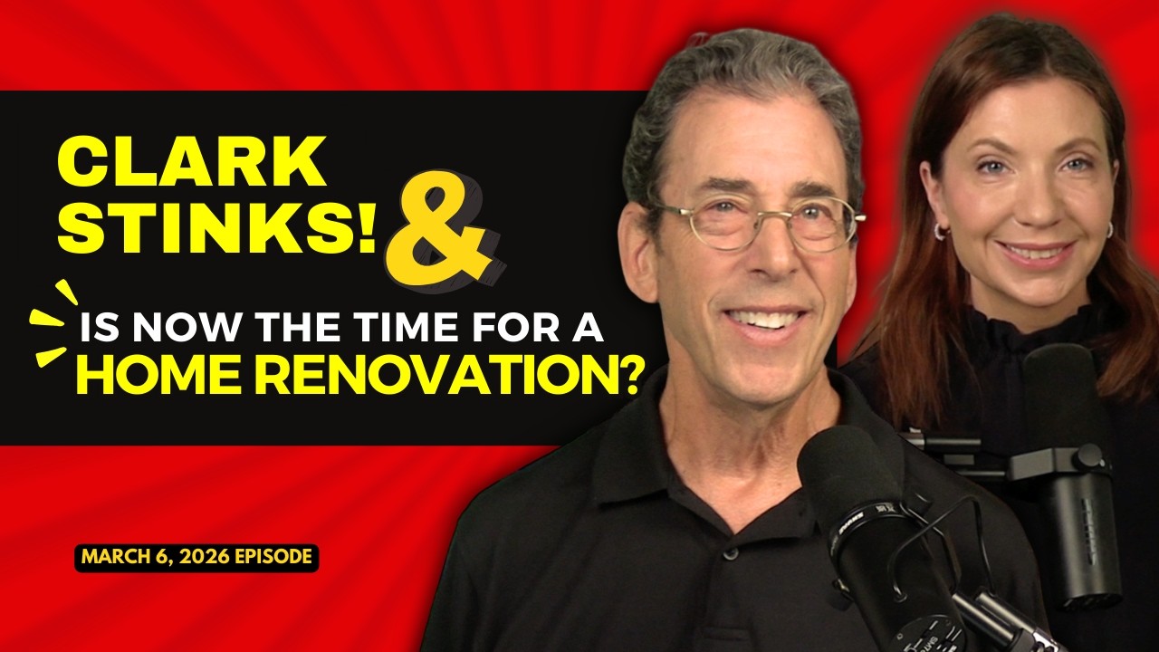 Full Show: Clark Stinks! & Why Now Is the Best Time in Years for a Home Renovation