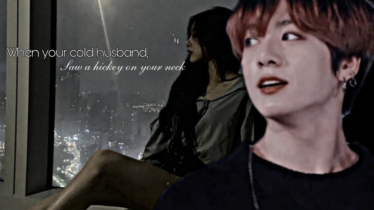 When your cold husband saw a hickey on your neck[Jungkook FF]