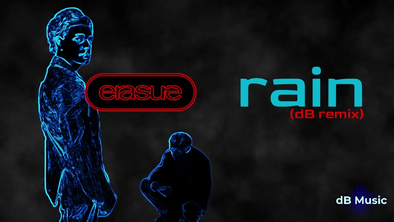 Erasure - Rain (dB Remix) *Subscriber Request*