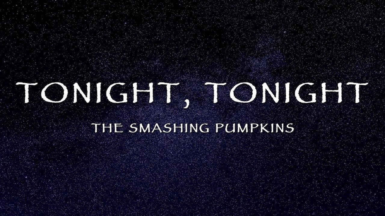 The Smashing Pumpkins - Tonight, Tonight (Lyrics)